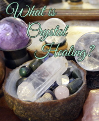 What is Crystal Healing?